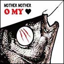 Mother Mother, Oh My Heart
